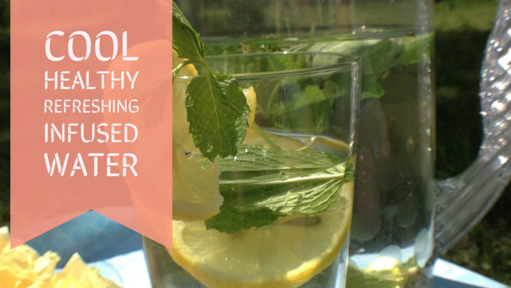 Cool, Healthy, and Refreshing Infused Water