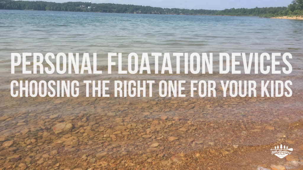Personal Floatation Devices Choosing the right one for your kids