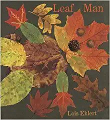 Leaf Man by Lois Elhert