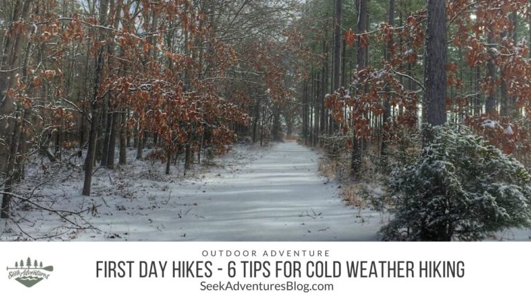 Cold weather hiking is a lot of fun and First Day Hikes are a great way to start the new year! Get 6 tips for cold weather hiking from SeekAdventuresBlog.com.